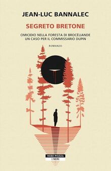 Segreto bretone. Omicidio nella foresta Brocéliande. Un caso per il commissario Dupin (I Neri)