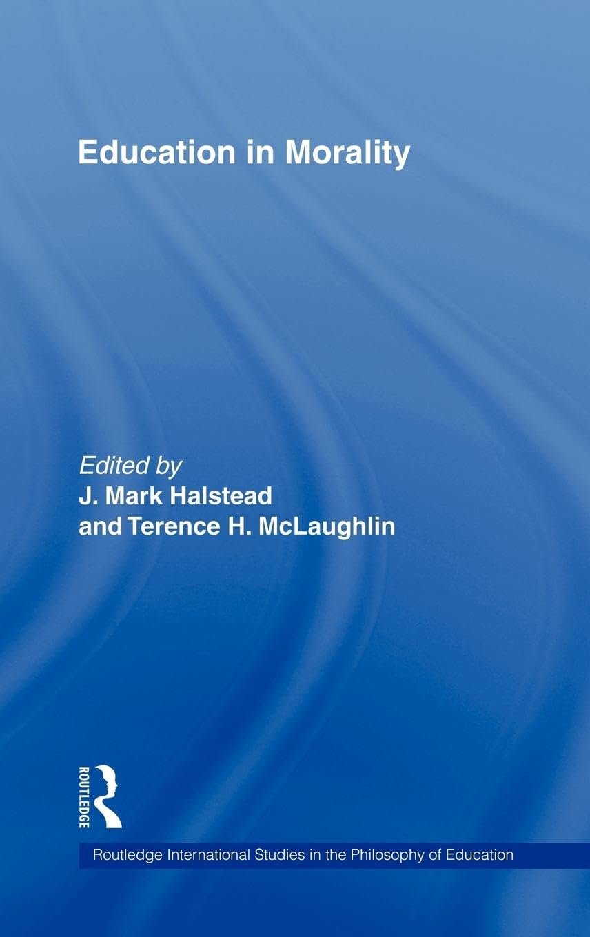 Education in Morality (Routledge International Studies in the Philosophy of Education, 8, Band 8)