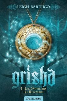 Grisha. Vol. 1. Les orphelins du royaume