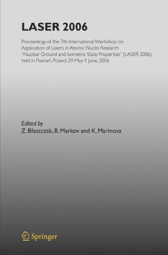 LASER 2006: Proceedings of the 7th International Workshop on Application of Lasers in Atomic Nuclei Research Nuclear Ground and Isometric State ... held in Poznan, Poland, May 29-June 01, 2006