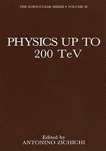 Physics Up to 200 TeV (The Subnuclear Series, 19, Band 19)