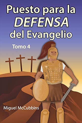 Puesto para la Defensa del Evangelio: La Doctrina de Soteriología, Tomo Cuatro