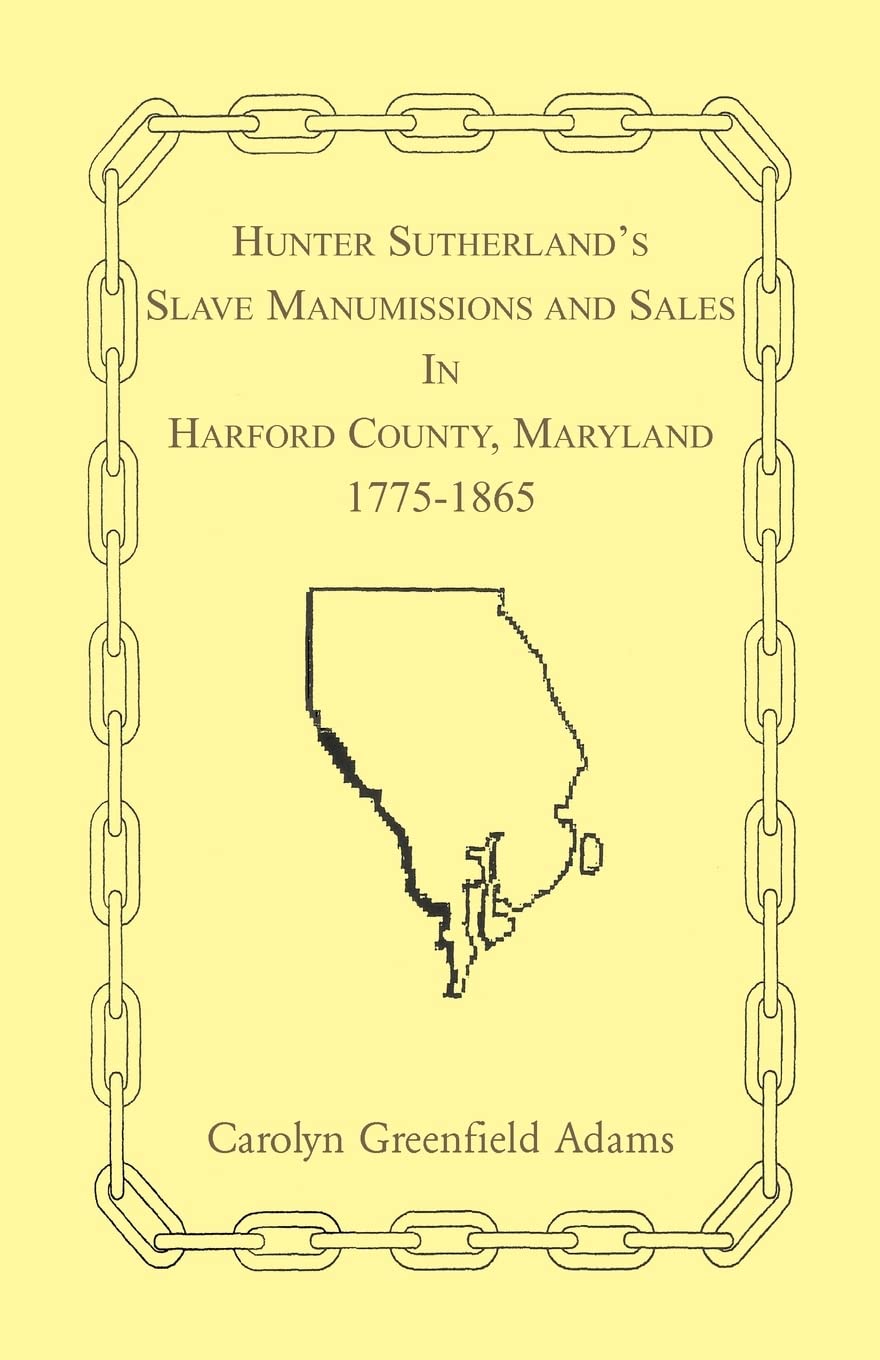 Hunter Sutherland's Slave Manumissions and Sales in Harford County, Maryland, 1775-1865