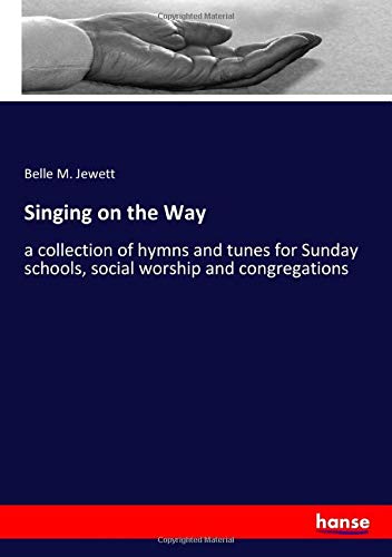 Singing on the Way: a collection of hymns and tunes for Sunday schools, social worship and congregations