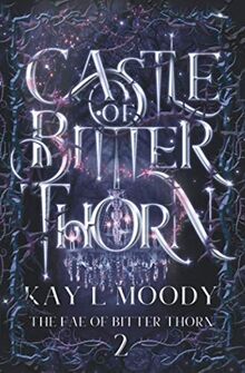 Castle of Bitter Thorn (The Fae of Bitter Thorn, Band 2)