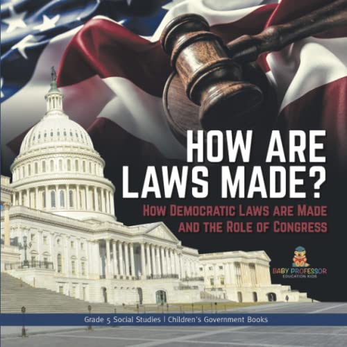 How are Laws Made?: How Democratic Laws are Made and the Role of Congress Grade 5 Social Studies Children's Government Books