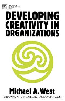 Developing Creativity in Organizations (Personal and Professional Development)