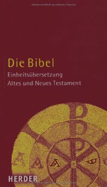 Die Bibel: Altes und Neues Testament. Einheitsübersetzung