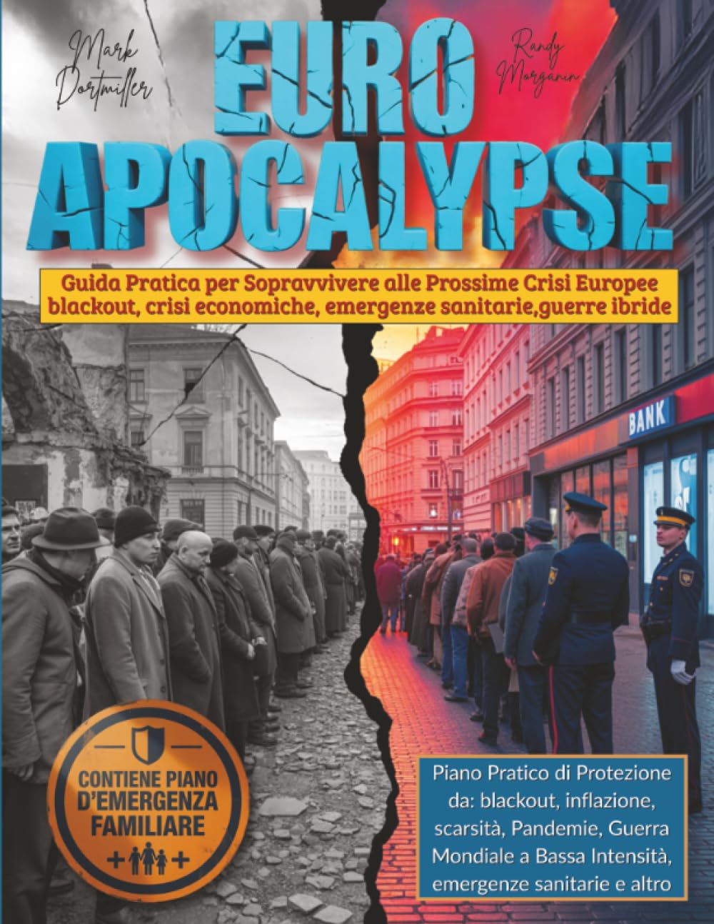 Euro Apocalypse: Dai blackout alle crisi economiche, dalle emergenze sanitarie alle guerre ibride, fino a cyberattacchi e disastri climatici. Guida Pratica per Sopravvivere alle Prossime Crisi Europee