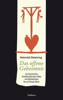 Das offene Geheimnis. Zur literarischen Produktivität eines Tabus von Winckelmann bis zu Thomas Mann