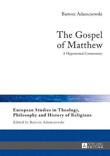 The Gospel of Matthew: A Hypertextual Commentary (European Studies in Theology, Philosophy and History of Religions)