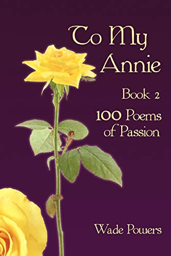 To My Annie Book 2: 100 Poems of Passion
