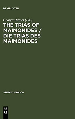 The Trias of Maimonides / Die Trias des Maimonides: Jewish, Arabic, and Ancient Culture of Knowledge / Jüdische, arabische und antike Wissenskultur (Studia Judaica, 30)