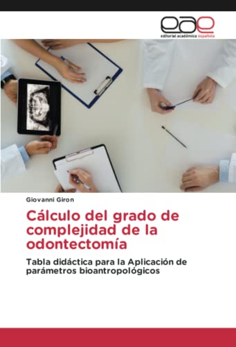 Cálculo del grado de complejidad de la odontectomía: Tabla didáctica para la Aplicación de parámetros bioantropológicos