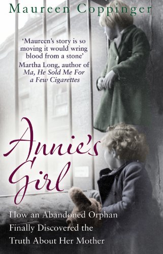 Annie's Girl: How an Abandoned Orphan Finally Discovered the Truth About Her Mother