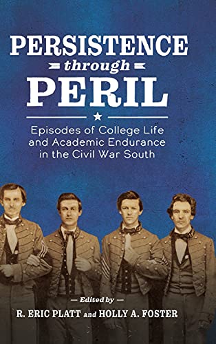 Persistence Through Peril: Episodes of College Life and Academic Endurance in the Civil War South