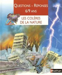 Les colères de la nature : Questions-Réponses 6/9 ans