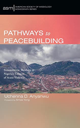 Pathways to Peacebuilding (American Society of Missiology Monograph)