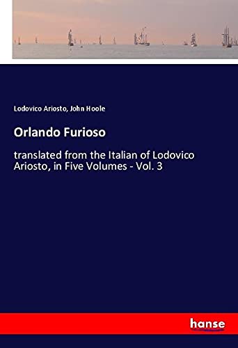 Orlando Furioso: translated from the Italian of Lodovico Ariosto, in Five Volumes - Vol. 3