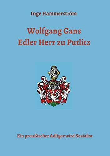 Wolfgang Gans Edler Herr zu Putlitz: Ein preußischer Adliger wird Sozialist