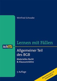 Allgemeiner Teil des BGB Lernen mit Fällen: Materielles Recht & Klausurenlehre