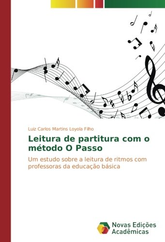 Leitura de partitura com o método O Passo: Um estudo sobre a leitura de ritmos com professoras da educação básica