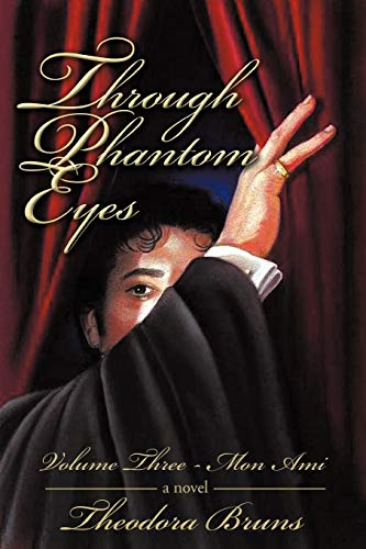 Through Phantom Eyes: Volume III: Mon Ami: Volume Three