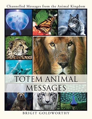 Totem Animal Messages: Channelled Messages from the Animal Kingdom
