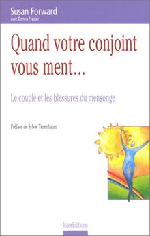 Quand votre conjoint vous ment... : le couple et les blessures du mensonge