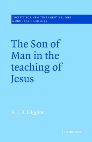 Son of Man in Teachings of Jesus (Society for New Testament Studies Monograph Series, Band 39)