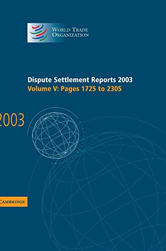 Dispute Settlement Reports Complete Set 178 Volume Hardback Set: Dispute Settlement Reports 2003 (World Trade Organization Dispute Settlement Reports, Band 5)