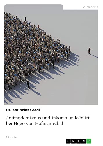 Antimodernismus und Inkommunikabilität bei Hugo von Hofmannsthal