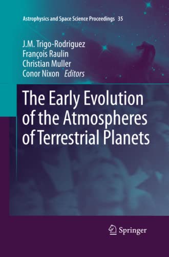 The Early Evolution of the Atmospheres of Terrestrial Planets (Astrophysics and Space Science Proceedings, Band 35)
