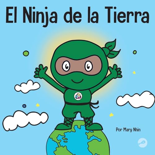 El Ninja de la Tierra: Un libro para niños sobre reciclar, reducir y reutilizar (Ninja Life Hacks Spanish, Band 15)