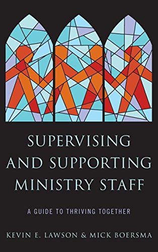 Supervising and Supporting Ministry Staff: A Guide to Thriving Together