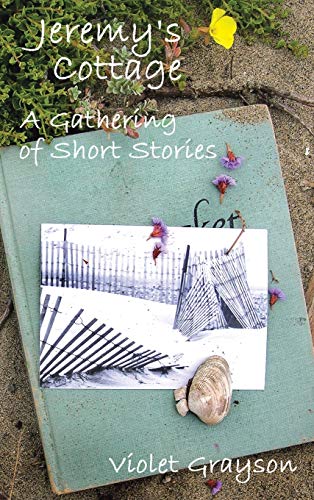 Jeremy's Cottage: A Gathering of Short Stories