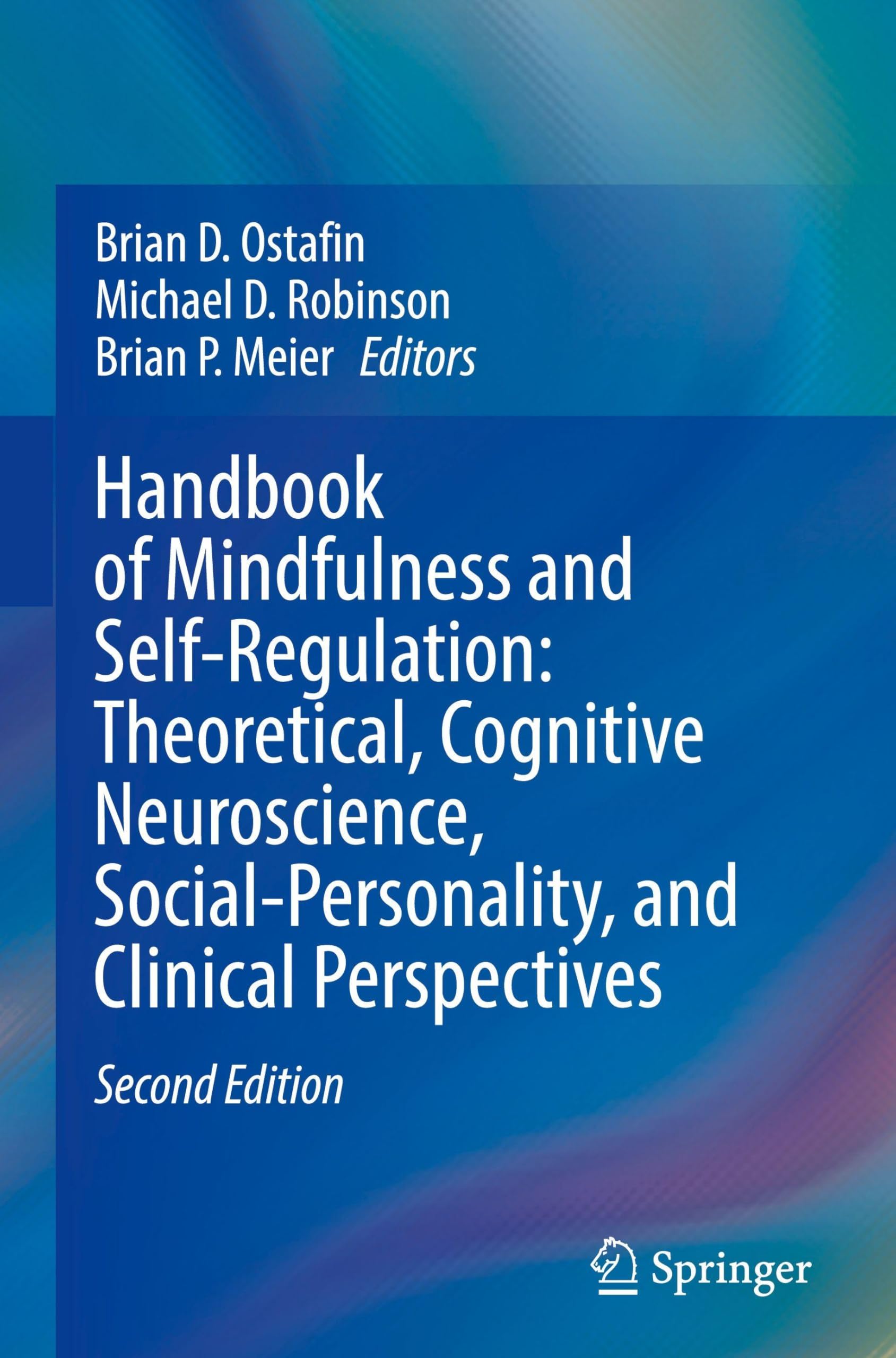 Handbook of Mindfulness and Self-Regulation: Theoretical, Cognitive Neuroscience, Social-Personality, and Clinical Perspectives