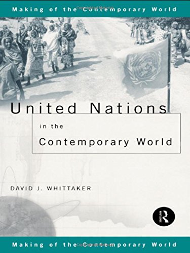 United Nations in the Contemporary World (Making of the Contemporary World)