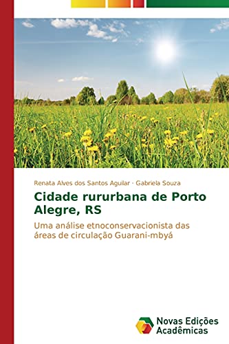 Cidade rururbana de Porto Alegre, RS: Uma análise etnoconservacionista das áreas de circulação Guarani-mbyá
