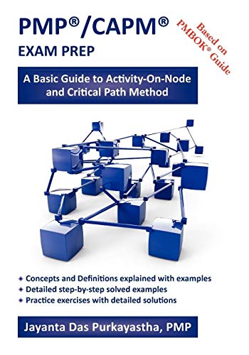 PMP®/CAPM® EXAM PREP: A Basic Guide to Activity-On-Node and Critical Path Method