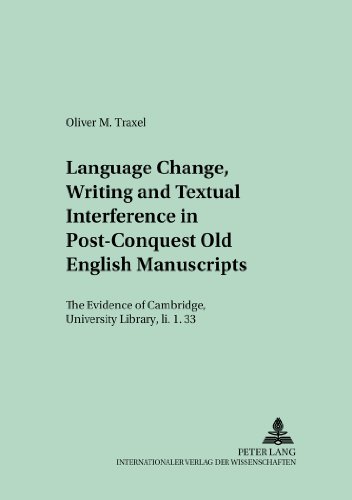 Language Change, Writing and Textual Interference in Post-Conquest Old English Manuscripts: The Evidence of Cambridge, University Library, Ii. 1.33 ... und Untersuchungen zur englischen Philologie)