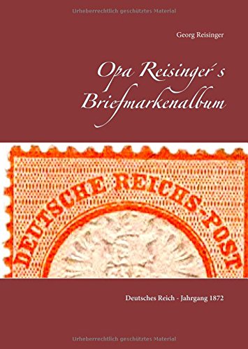 Opa Reisinger's Briefmarkenalbum: Deutsches Reich Jahrgang 1872