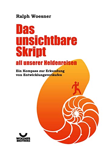 Das unsichtbare Skript all unserer Heldenreisen: Ein Kompass zur Erkundung von Entwicklungsverläufen