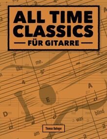 All Time Classics für Gitarre: Das Songbook