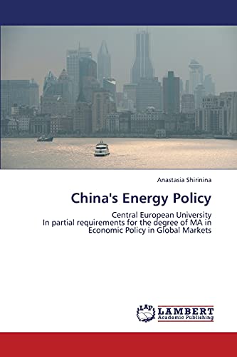 China's Energy Policy: Central European University In partial requirements for the degree of MA in Economic Policy in Global Markets