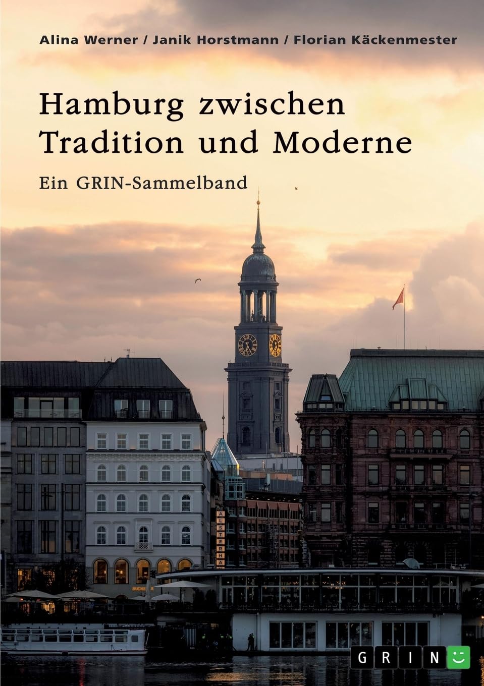 Hamburg zwischen Tradition und Moderne. Über die Speicherstadt, nachhaltige Stadtplanung und besondere Gesetze: Ein GRIN-Sammelband