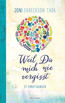 Weil Du mich nie vergisst: 31 Ermutigungen