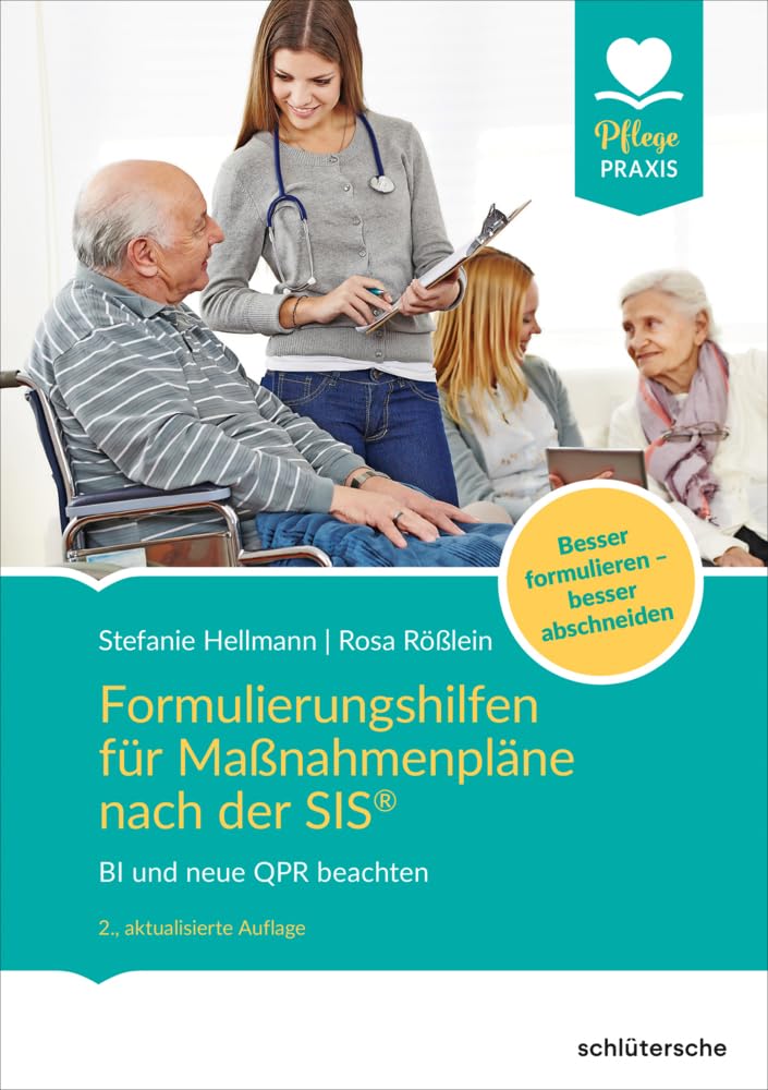 Formulierungshilfen für Maßnahmenpläne nach der SIS®: BI und neue QPR beachten. Besser formulieren - besser abschneiden (Pflege Praxis)