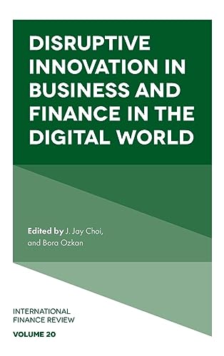 Disruptive Innovation in Business and Finance in the Digital World (International Finance Review, 20, Band 20)