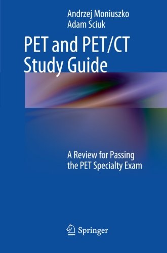 PET and PET/CT Study Guide: A Review for Passing the PET Specialty Exam